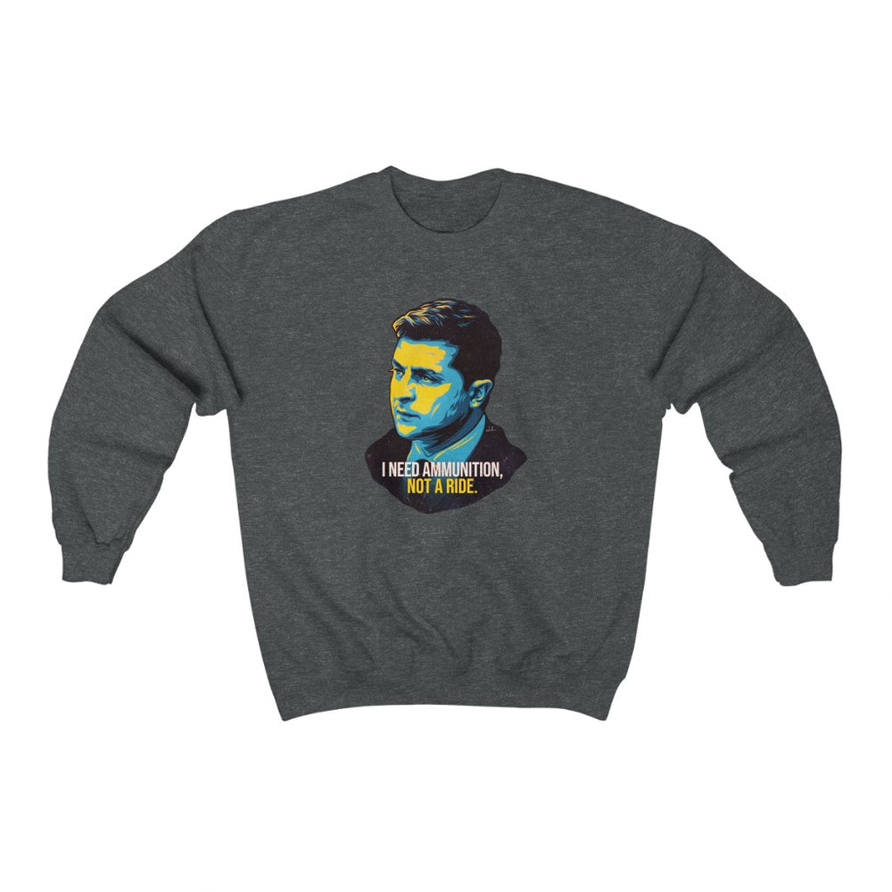 I NEED AMMUNITION, NOT A RIDE - Unisex Heavy Blend™ Crewneck Sweatshirt