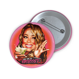 Why Are You So Obsessed With Me? - Custom Pin Buttons