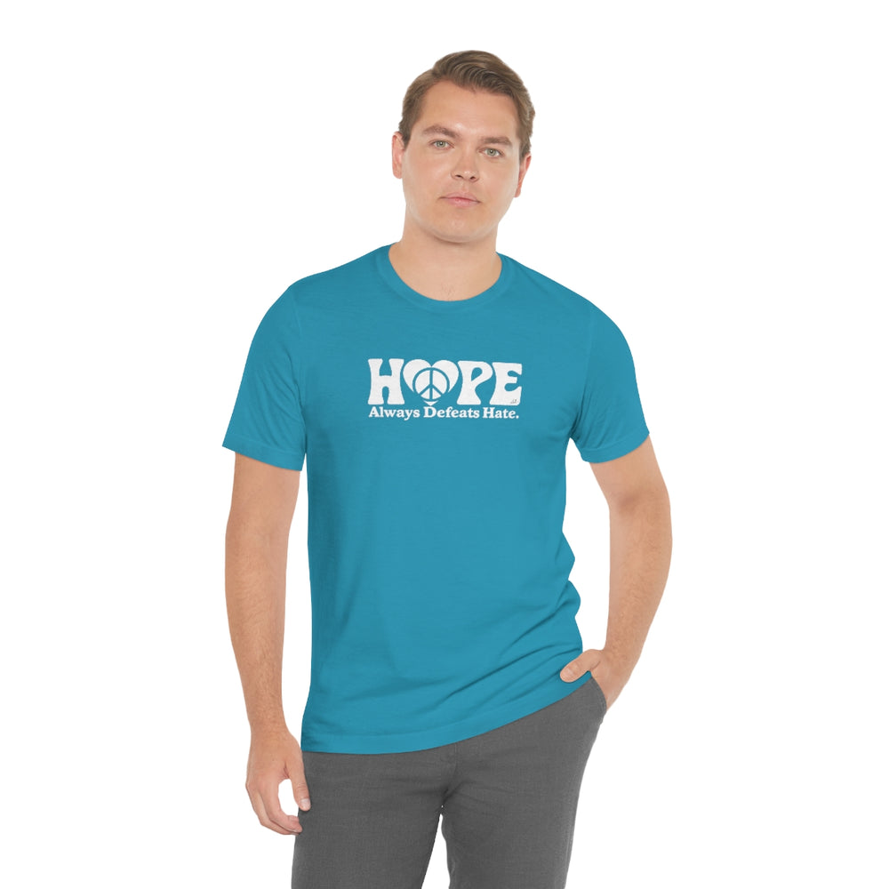 Hope Always Defeats Hate - Unisex Jersey Short Sleeve Tee