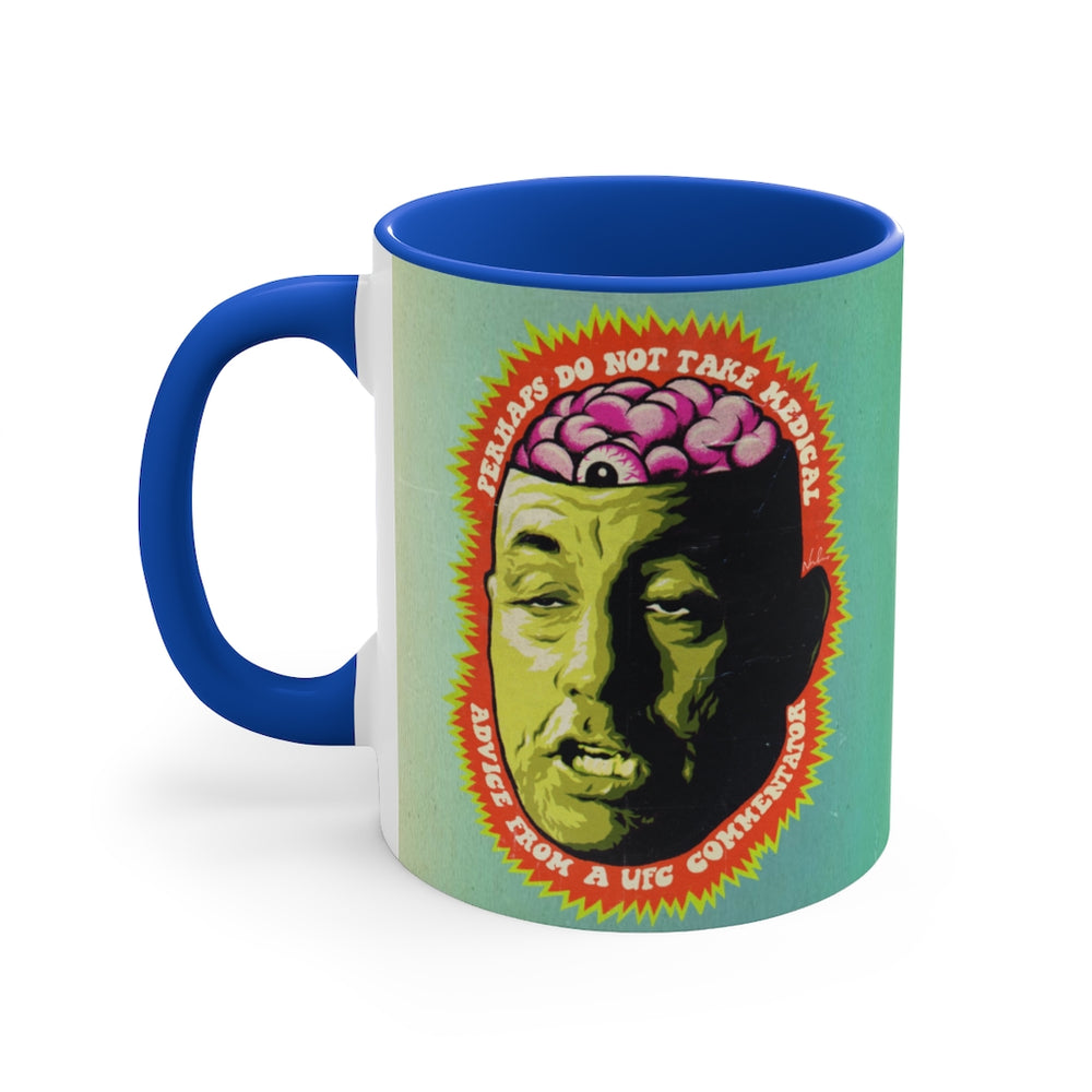 Perhaps Do Not Take Medical Advice From A UFC Commentator - 11oz Accent Mug (Australian Printed)
