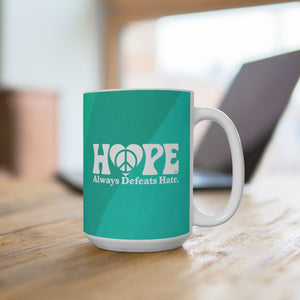 Hope Always Defeats Hate - Mug 15 oz