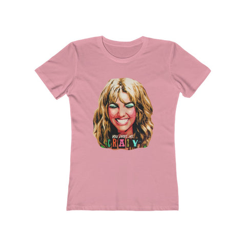 YOU DRIVE ME CRAZY - Women's The Boyfriend Tee