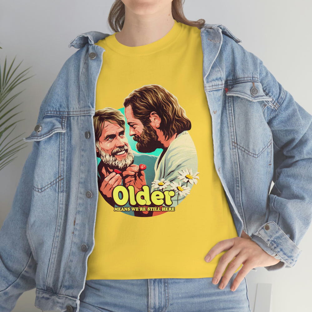 Older Means We're Still Here [Australian-Printed] - Unisex Heavy Cotton Tee