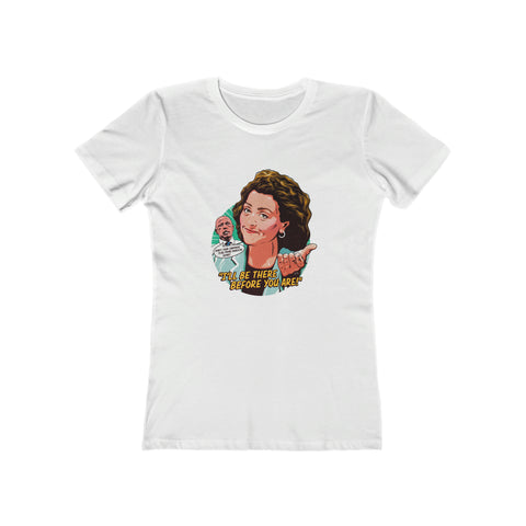 I'll Be There Before You Are! [Australian-Printed] - Women's The Boyfriend Tee