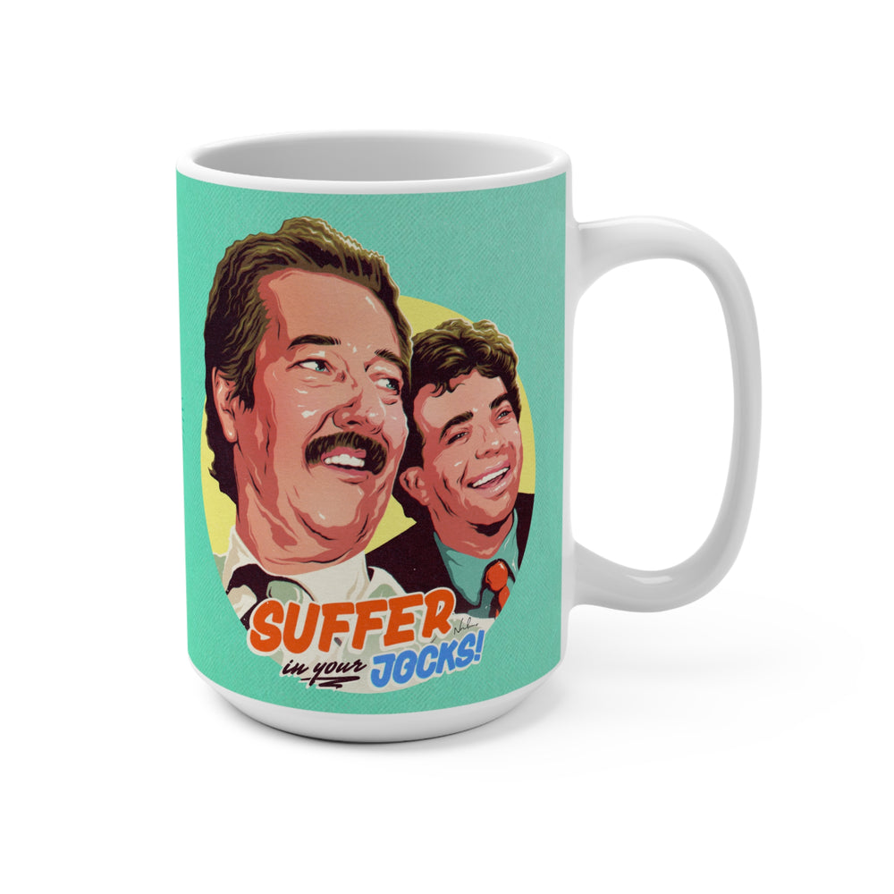 Suffer In Your Jocks! - Mug 15 oz