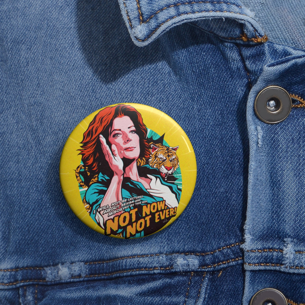 Not Now, Not Ever - Pin Buttons