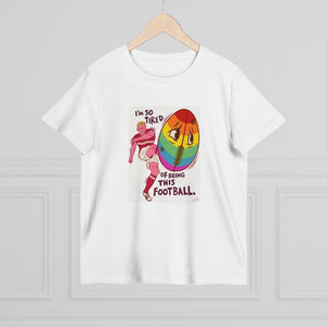 I'm So Tired Of Being This Football [Australian-Printed] - Women’s Maple Tee