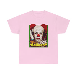 Would You Like A Balloon? [Australian-Printed] - Unisex Heavy Cotton Tee