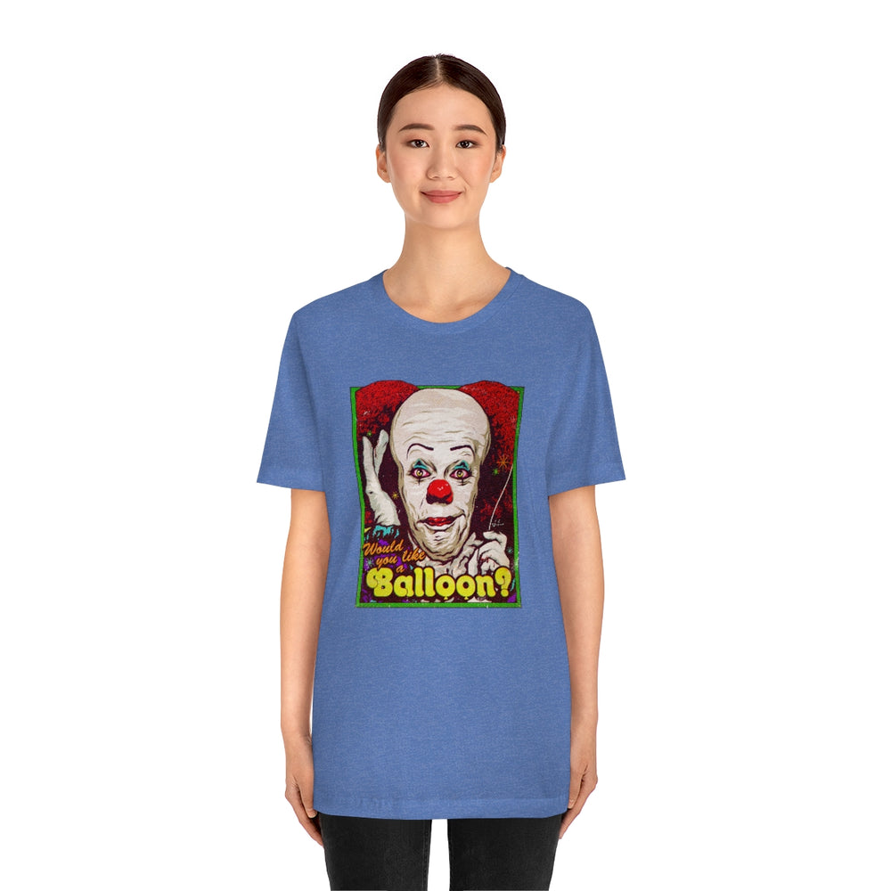 Would You Like A Balloon? - Unisex Jersey Short Sleeve Tee