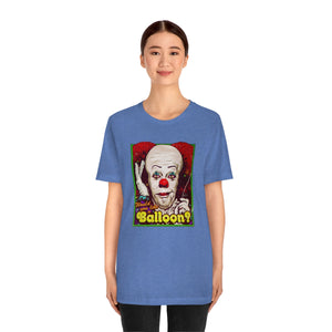 Would You Like A Balloon? - Unisex Jersey Short Sleeve Tee