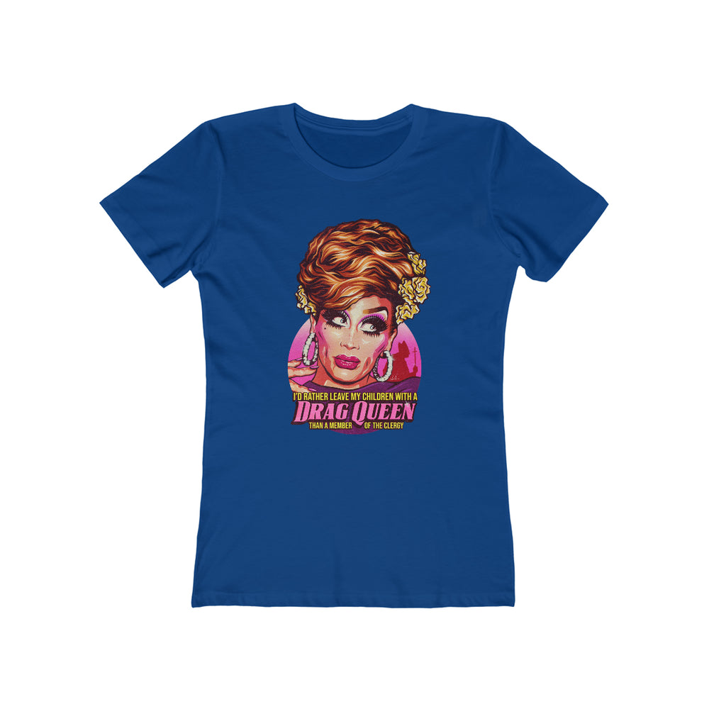 I'd Rather Leave My Children With A Drag Queen - Women's The Boyfriend Tee