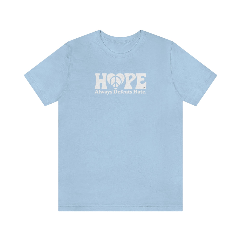 Hope Always Defeats Hate - Unisex Jersey Short Sleeve Tee