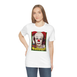 Would You Like A Balloon? - Unisex Jersey Short Sleeve Tee