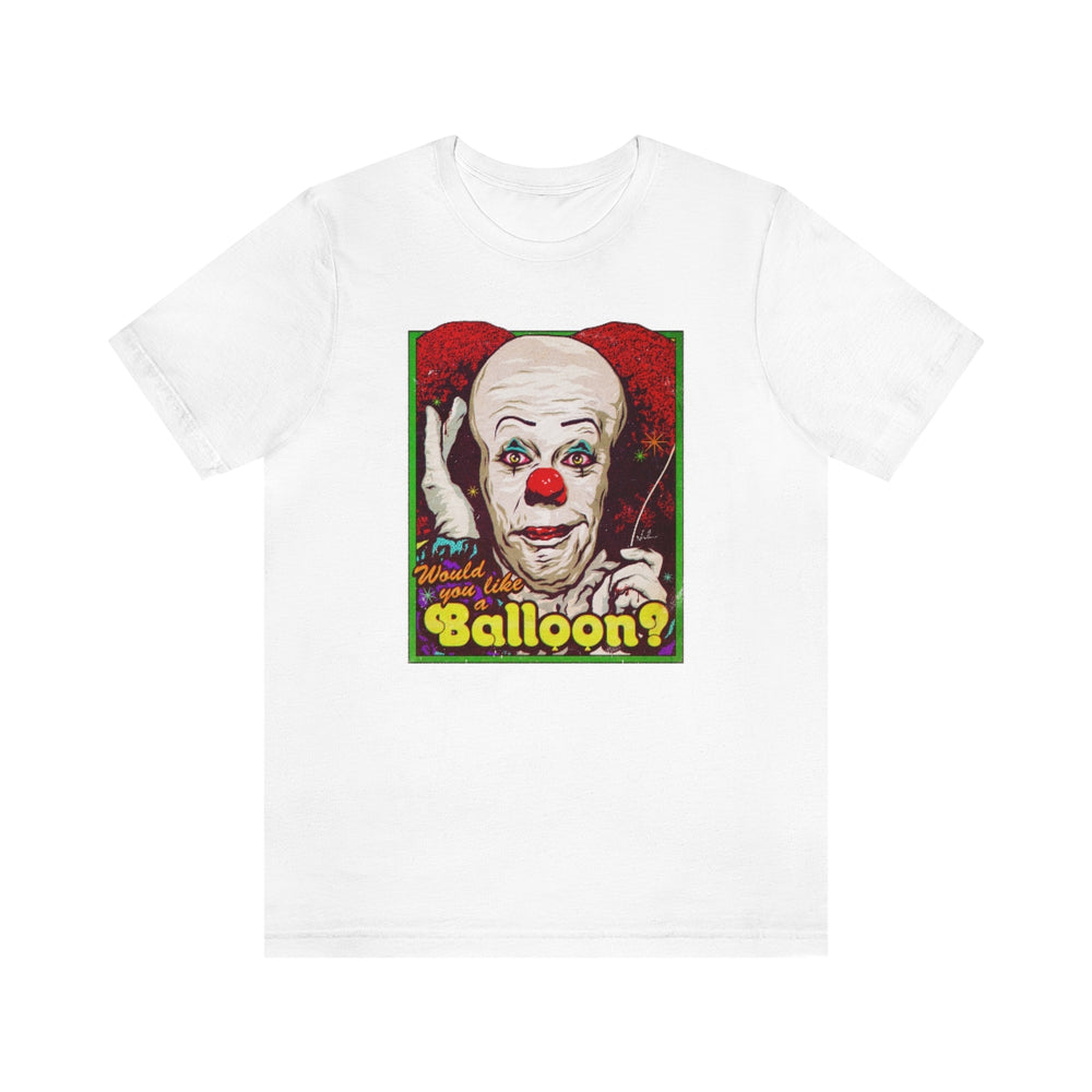 Would You Like A Balloon? - Unisex Jersey Short Sleeve Tee