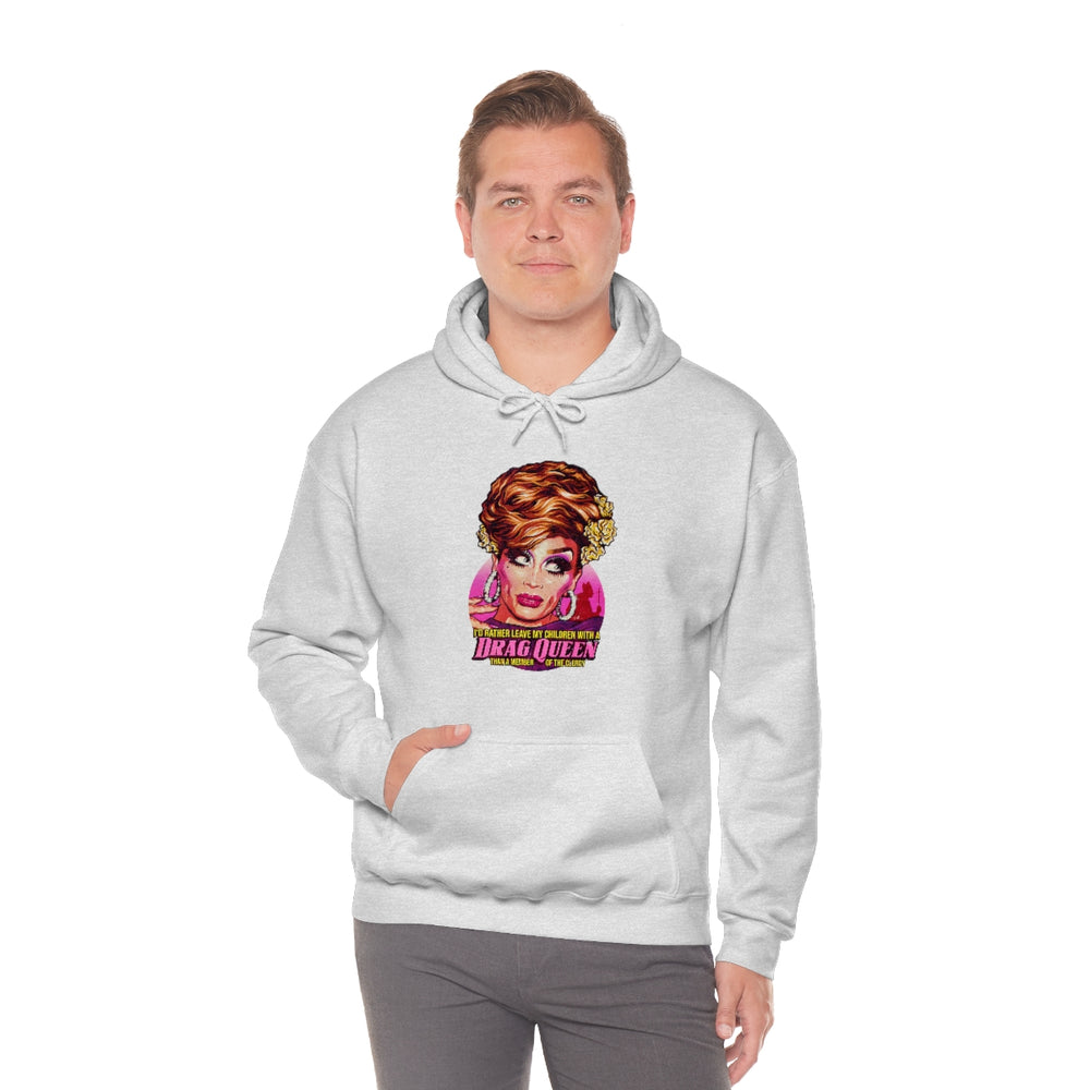 I'd Rather Leave My Children With A Drag Queen - Unisex Heavy Blend™ Hooded Sweatshirt