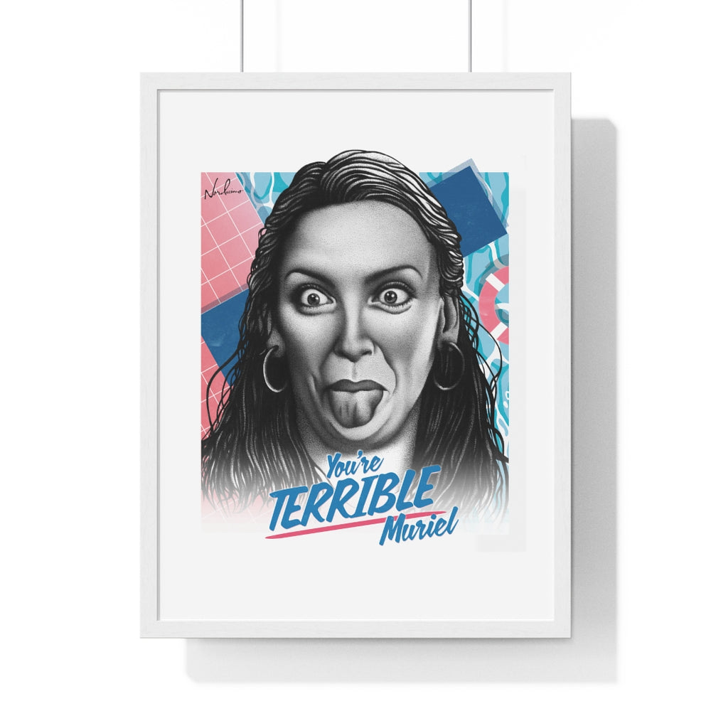 You're Terrible, Muriel - Premium Framed Vertical Poster