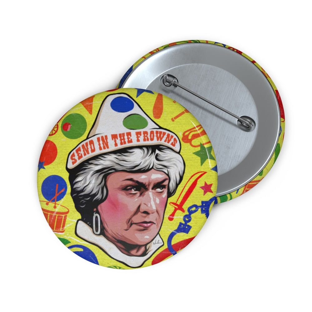 SEND IN THE FROWNS - Custom Pin Buttons