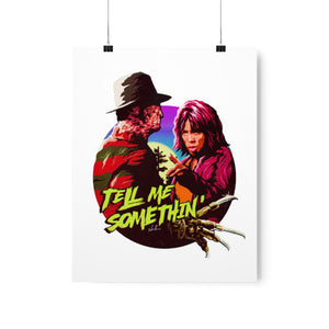 Tell Me Somethin' - Premium Matte vertical posters