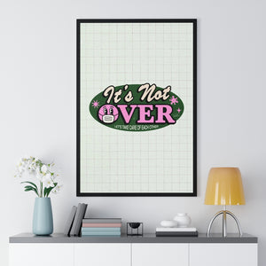 It's Not Over - Premium Framed Vertical Poster