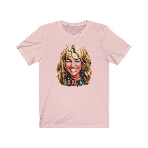 YOU DRIVE ME CRAZY - Unisex Jersey Short Sleeve Tee