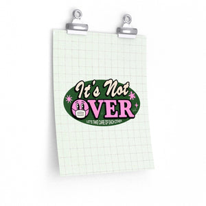 It's Not Over - Premium Matte vertical posters