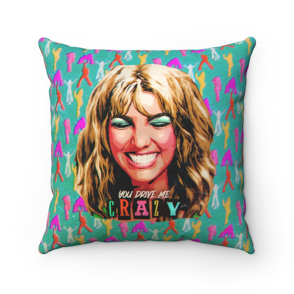 YOU DRIVE ME CRAZY - Spun Polyester Square Pillow 16x16"