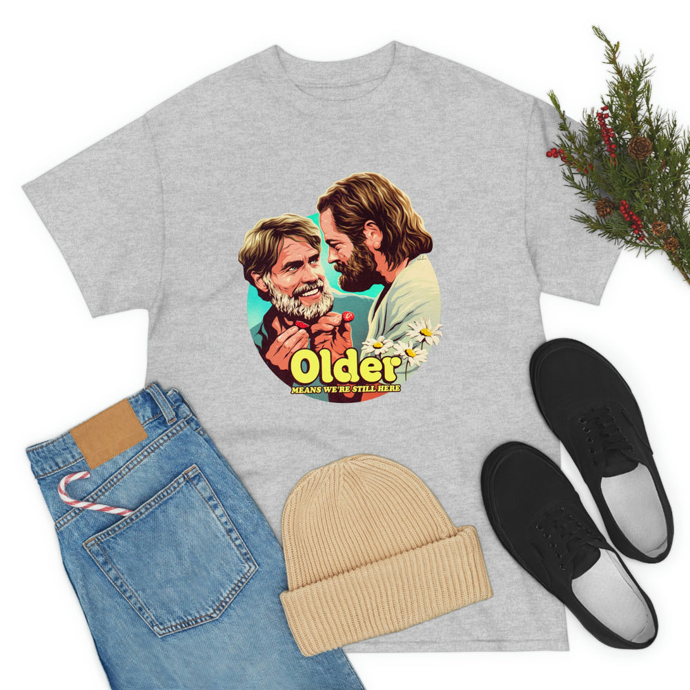 Older Means We're Still Here [Australian-Printed] - Unisex Heavy Cotton Tee