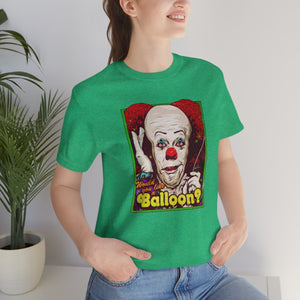 Would You Like A Balloon? - Unisex Jersey Short Sleeve Tee