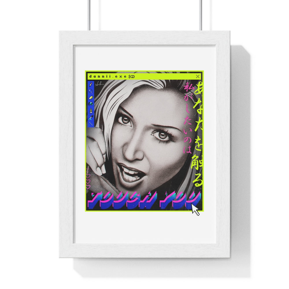 TOUCH YOU - Premium Framed Vertical Poster