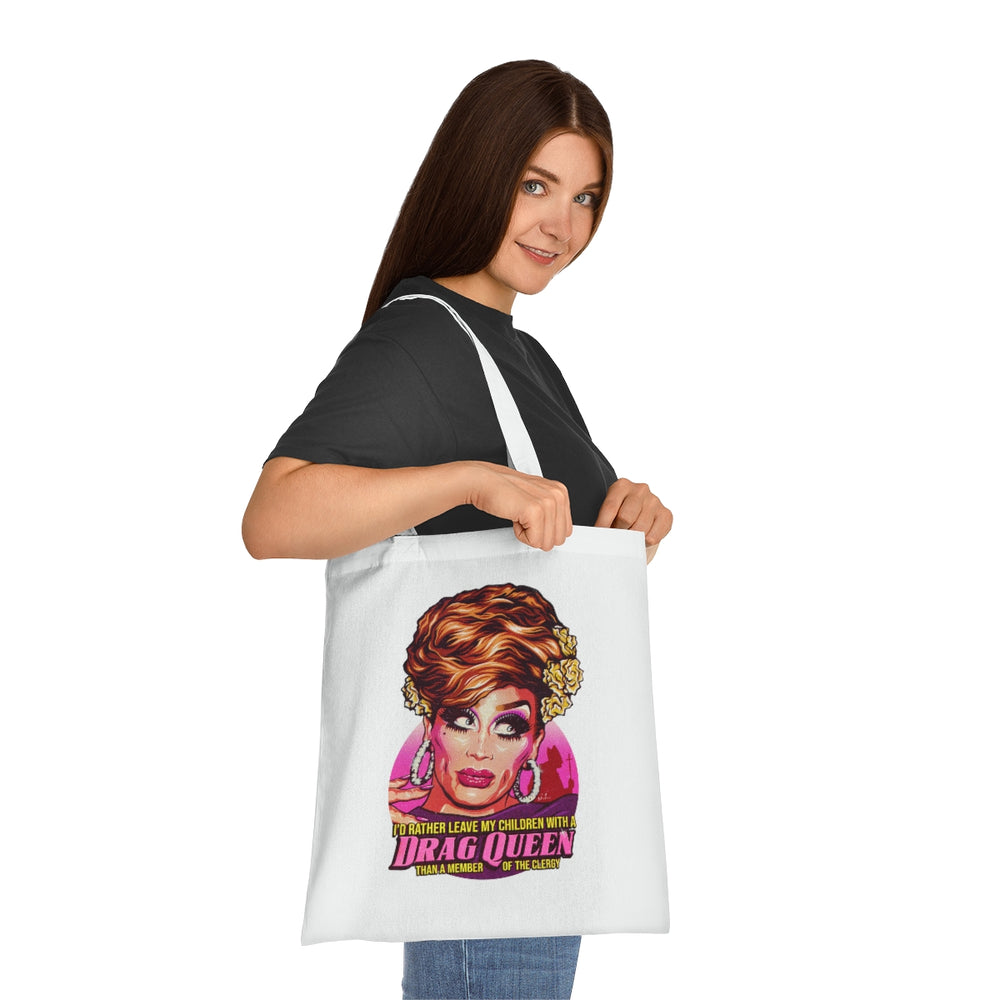 I'd Rather Leave My Children With A Drag Queen - Cotton Tote