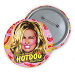 Makes Me Want A Hot Dog Real Bad! - Custom Pin Buttons