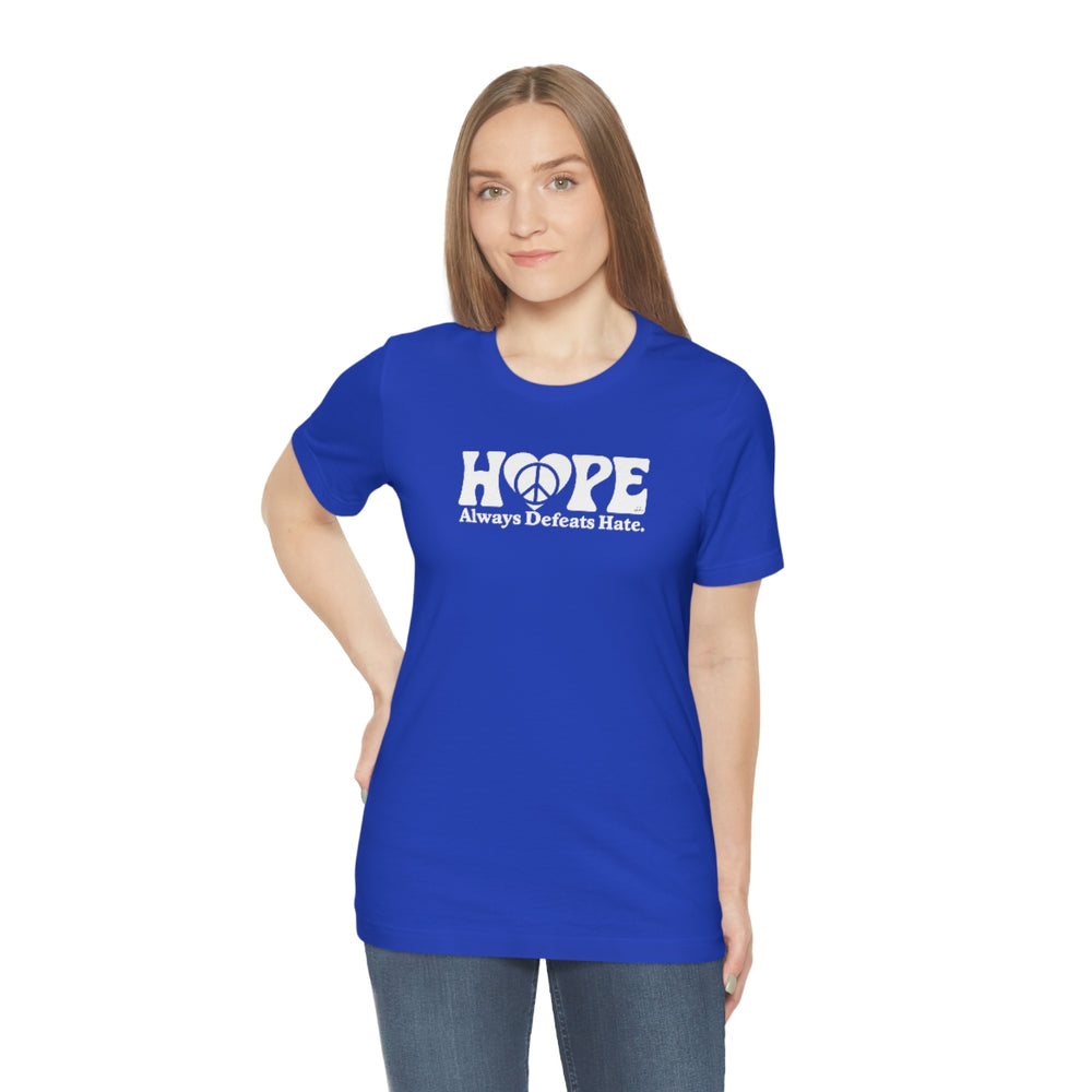 Hope Always Defeats Hate - Unisex Jersey Short Sleeve Tee