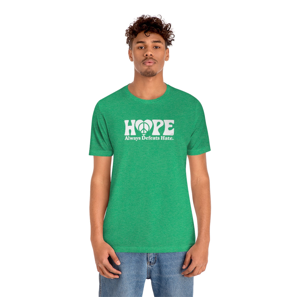 Hope Always Defeats Hate - Unisex Jersey Short Sleeve Tee