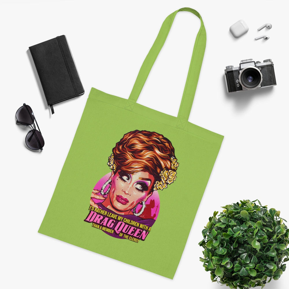 I'd Rather Leave My Children With A Drag Queen - Cotton Tote