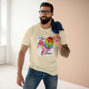 I'm So Tired Of Being This Football [Australian-Printed] - Men's Staple Tee