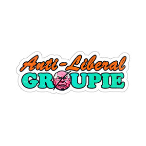 Anti-Liberal Groupie - Kiss-Cut Stickers