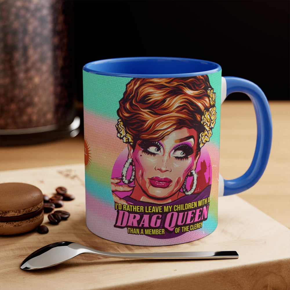 I'd Rather Leave My Children With A Drag Queen - 11oz Accent Mug (Australian Printed)