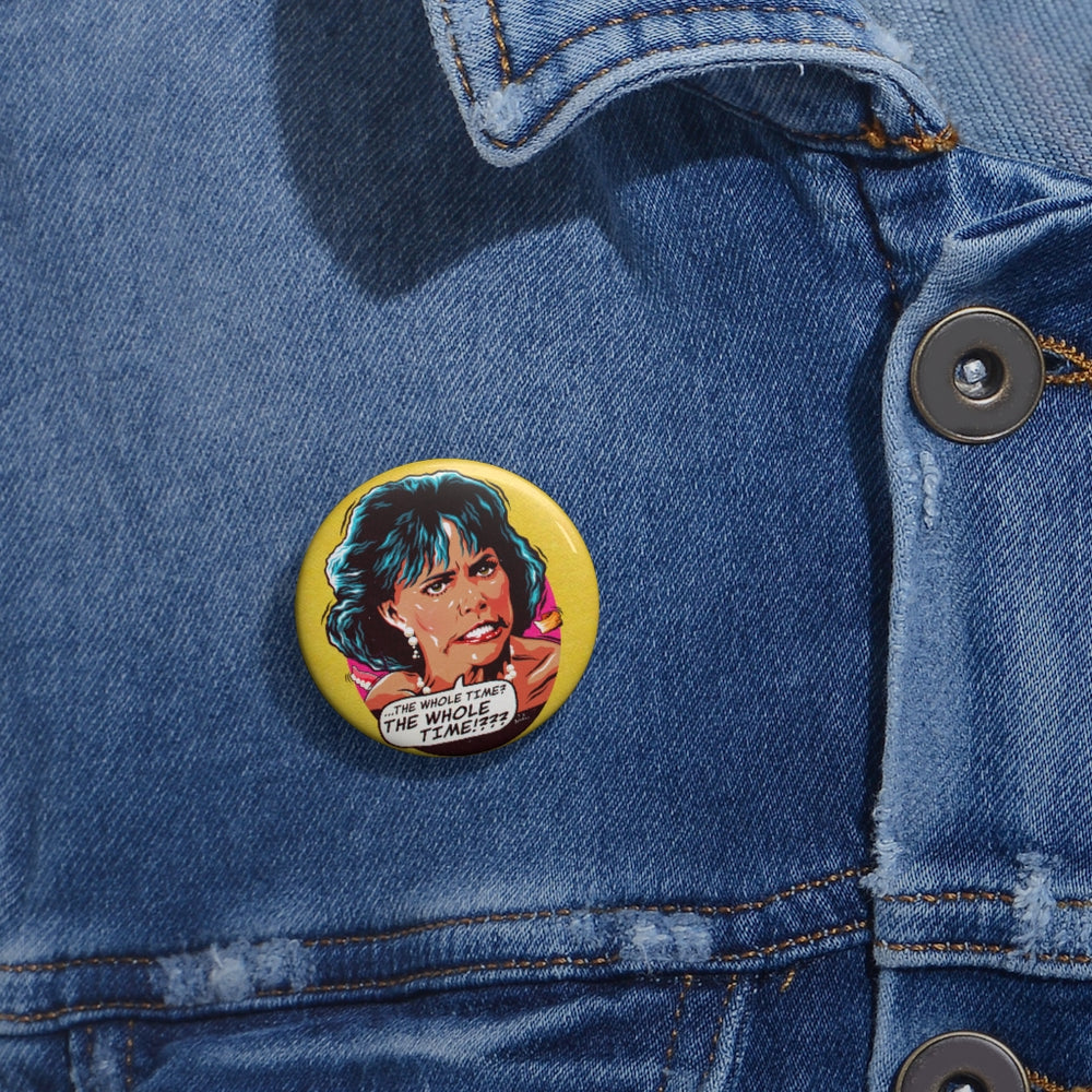 The Whole Time? - Pin Buttons
