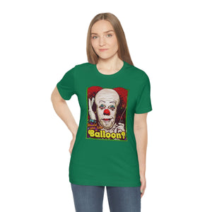 Would You Like A Balloon? - Unisex Jersey Short Sleeve Tee