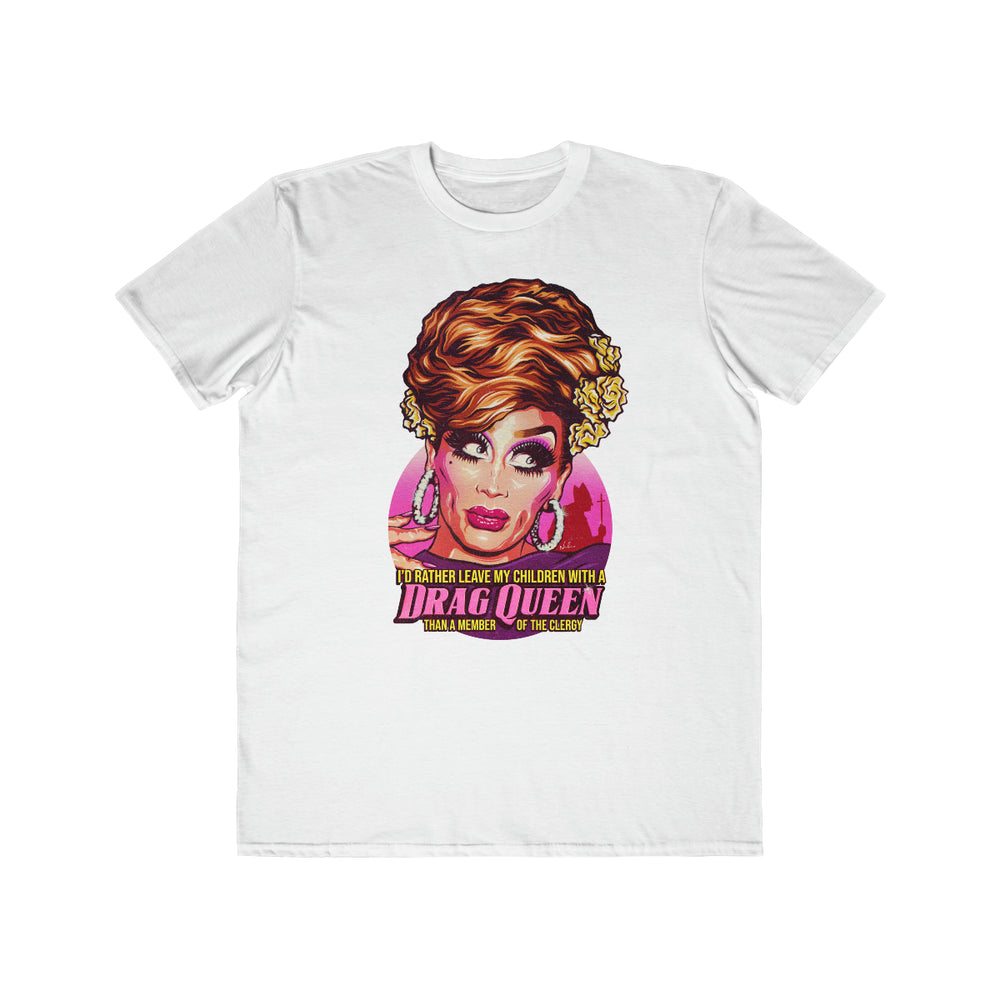 I'd Rather Leave My Children With A Drag Queen - Men's Lightweight Fashion Tee