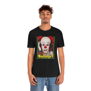 Would You Like A Balloon? - Unisex Jersey Short Sleeve Tee