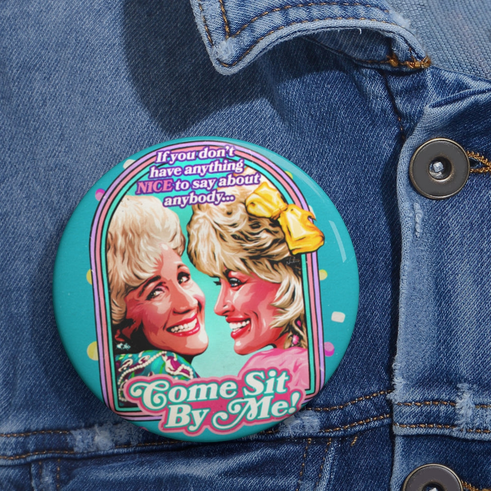 Come Sit By Me! - Custom Pin Buttons