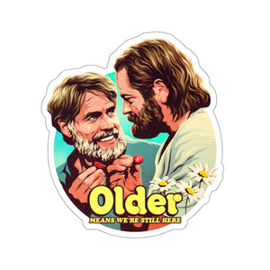 Older Means We're Still Here - Kiss-Cut Stickers