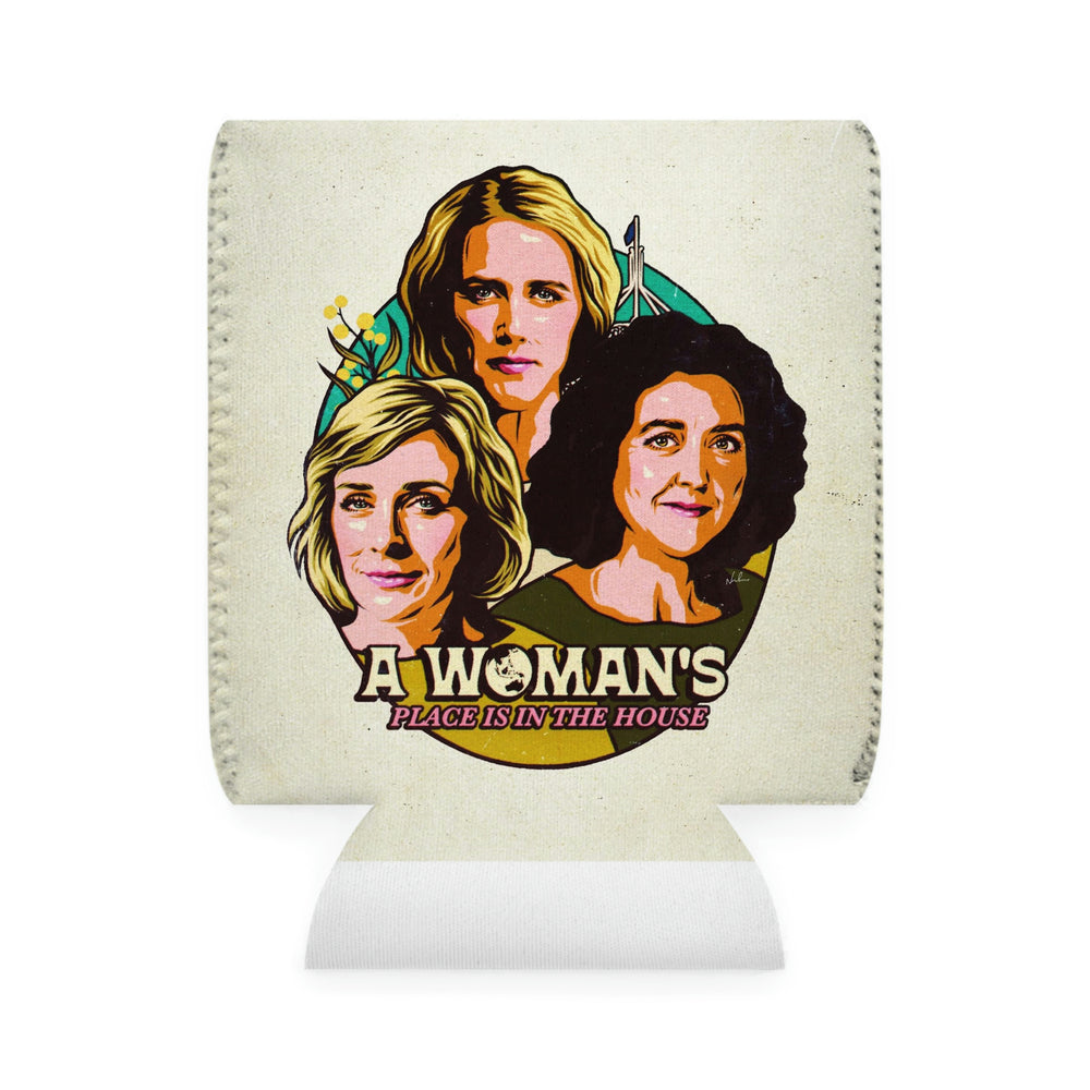 A Woman's Place Is In The House - Can Cooler Sleeve