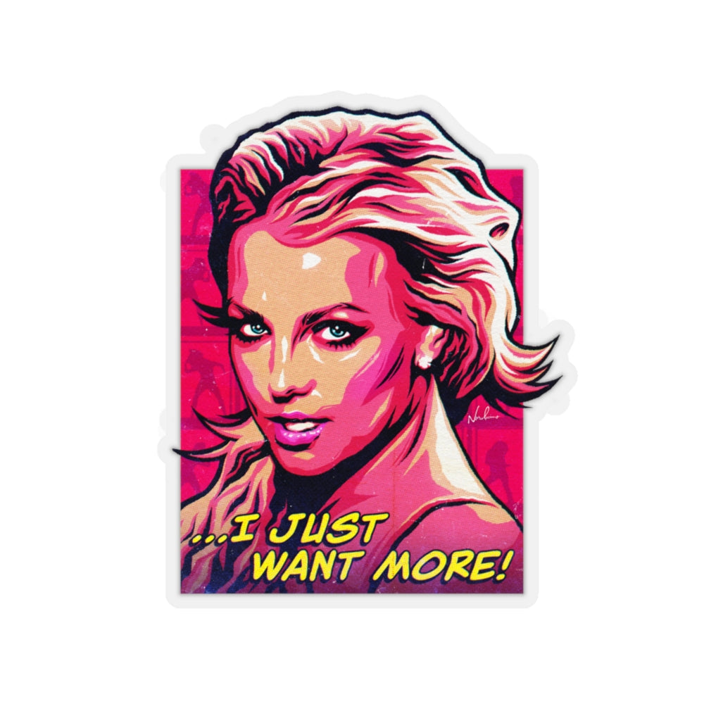 I Just Want More! - Kiss-Cut Stickers