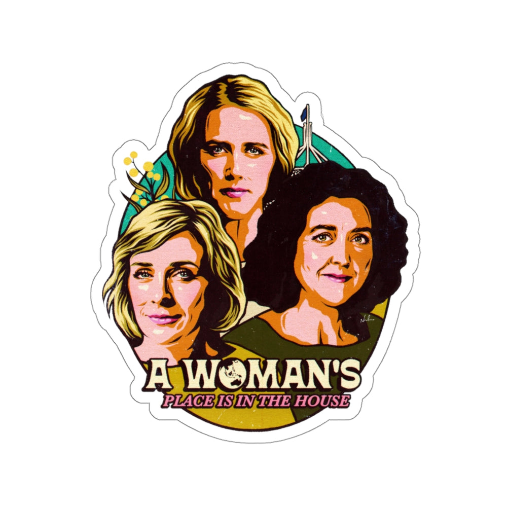 A Woman's Place Is In The House - Kiss-Cut Stickers