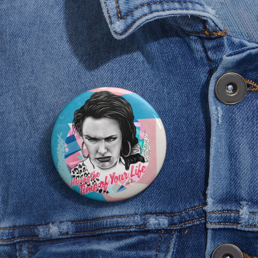 Time Of Your Life - Custom Pin Buttons