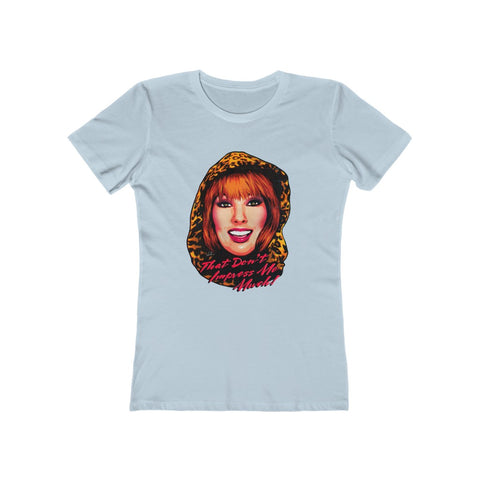 That Don’t Impress Me Much! - Women's The Boyfriend Tee