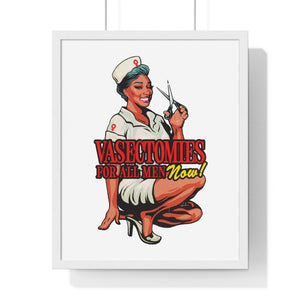 Vasectomies For All Men Now! - Premium Framed Vertical Poster