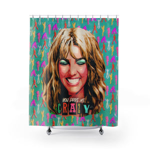 YOU DRIVE ME CRAZY - Shower Curtains
